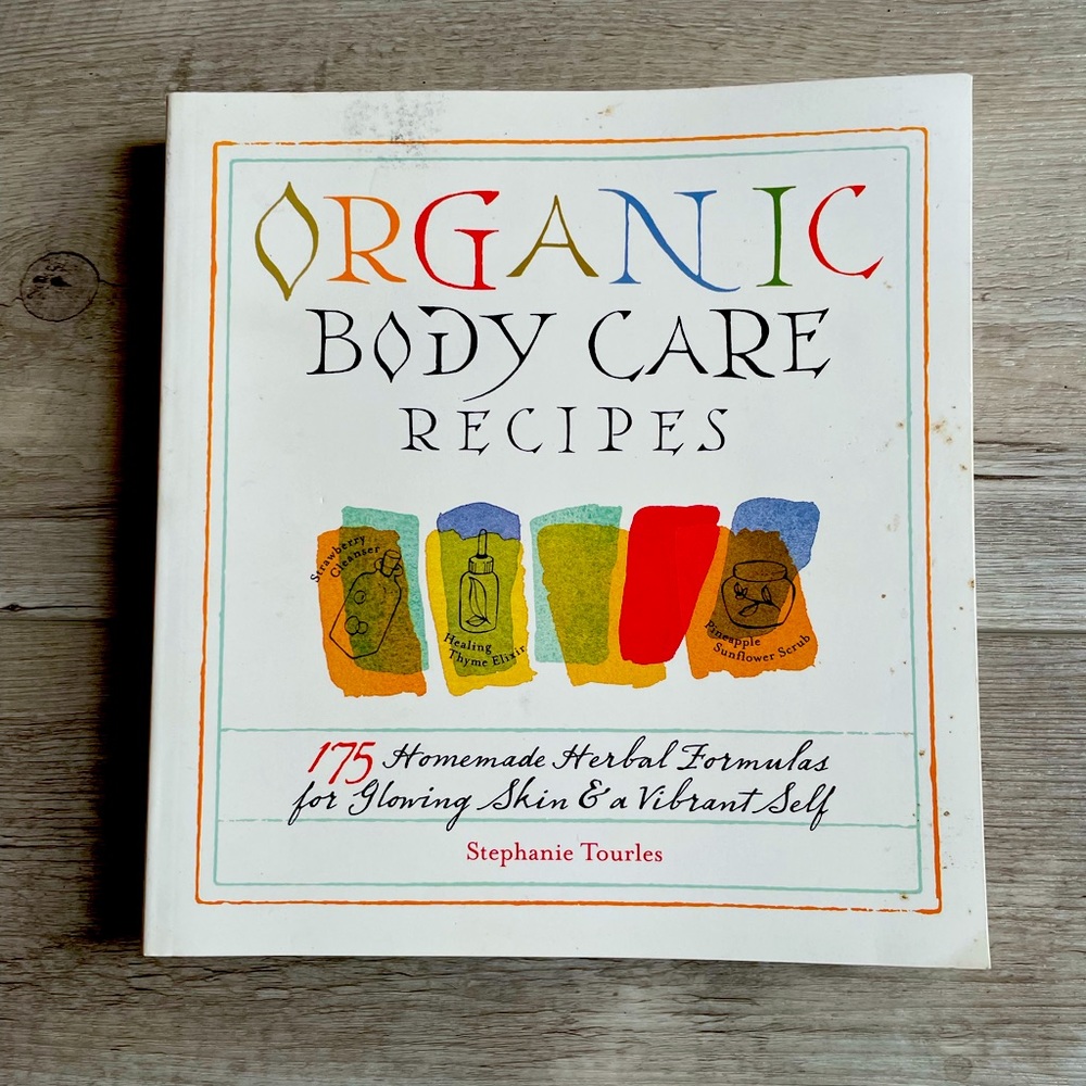 Organic Body Care Recipes, 175 homemade herbal formulas.